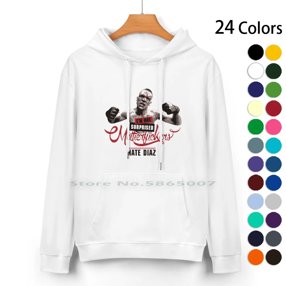 

Nate Diaz I'm Not Surprised Pure Cotton Hoodie Sweater 24 Colors Nate Diaz Im Not Surprised Stockton 209 Nick Diaz Diaz Army