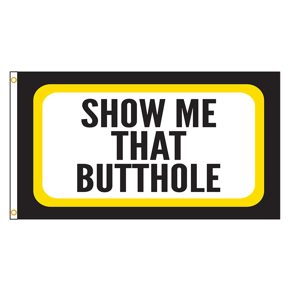 90X150Cm Show Me That Hole Custom Flag 3X5 Banner Decoration