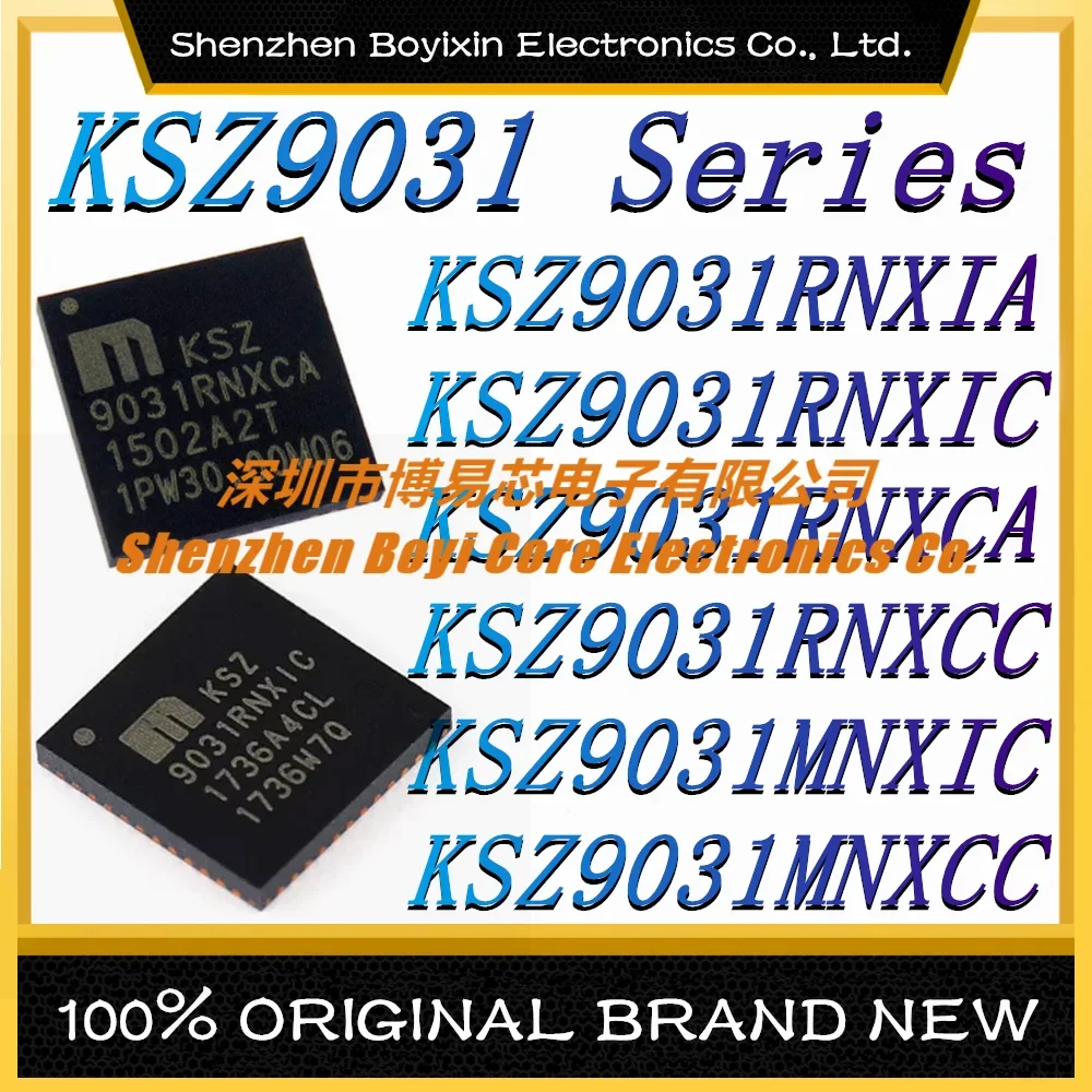 KSZ9031RNXIA KSZ9031RNXIC KSZ9031RNXCA KSZ9031RNXCC KSZ9031MNXIC KSZ9031MNXCC New Original Authentic Ethernet Chip IC