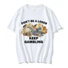 Don't Be A Loser Keep Gambling Meme T Shirt Women Fashion Hip Hop T-shirt Casual Short Sleeve Oversized T Shirts Harajuku 3