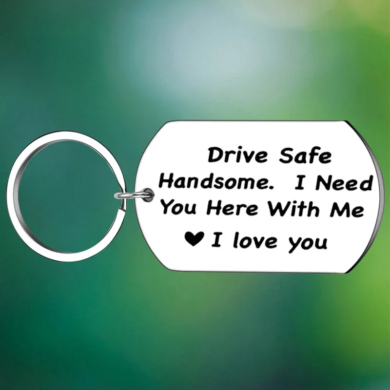 

Drive Safe Keychain Drive Safe Handsome I Need You Here With Me Key Chain Pendant Dad Husband Boyfriend Gifts