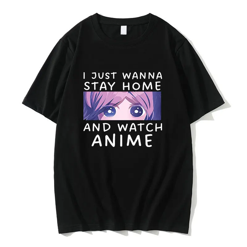 

Funny I Just Wanna Stay Home and Watch Anime Print Tshirt Men Women Cute Manga Oversized Style Short Sleeve Tees Unisex T-shirts