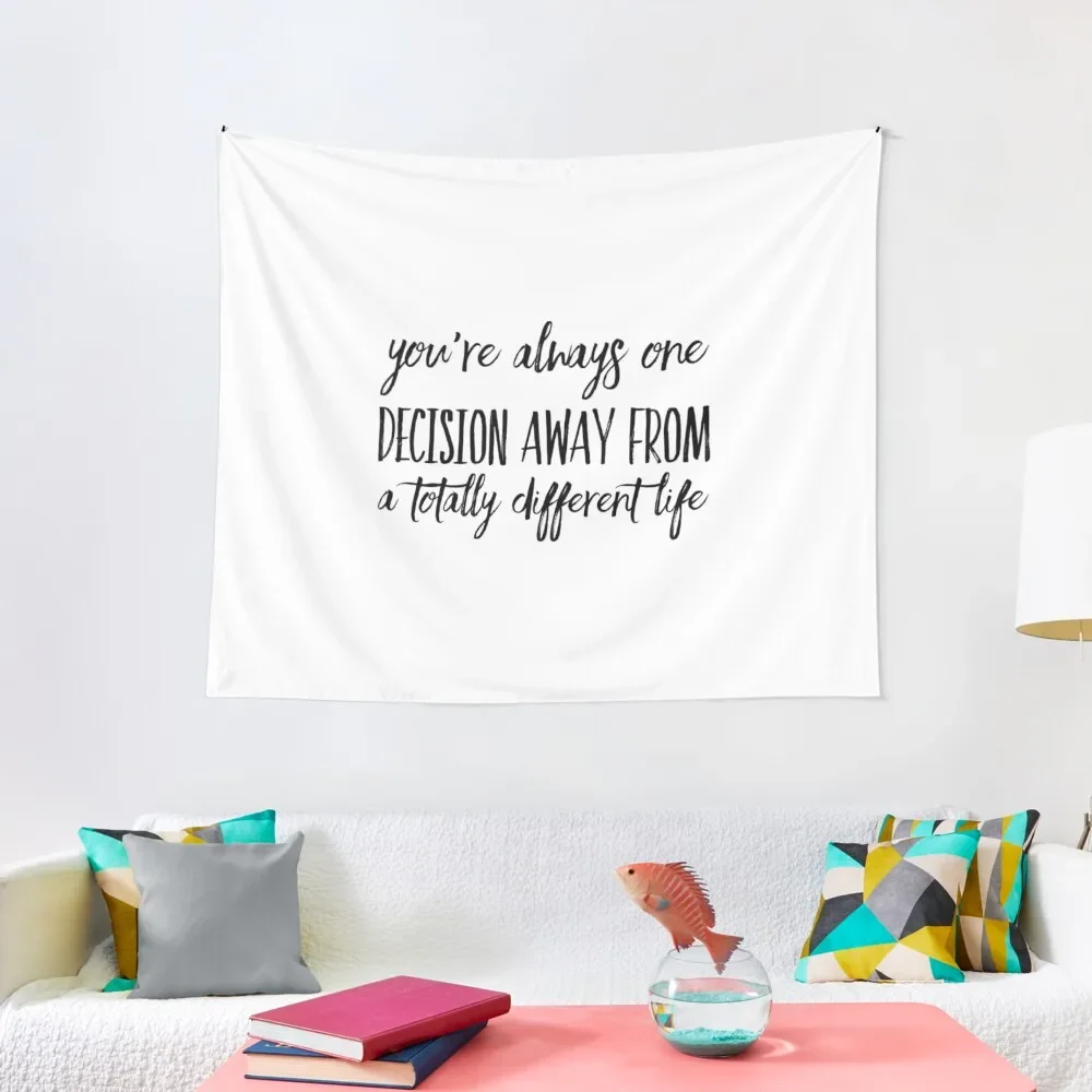 

You're Always One Decision Away From A Totally Different Life Tapestry Decoration Home Tapestry