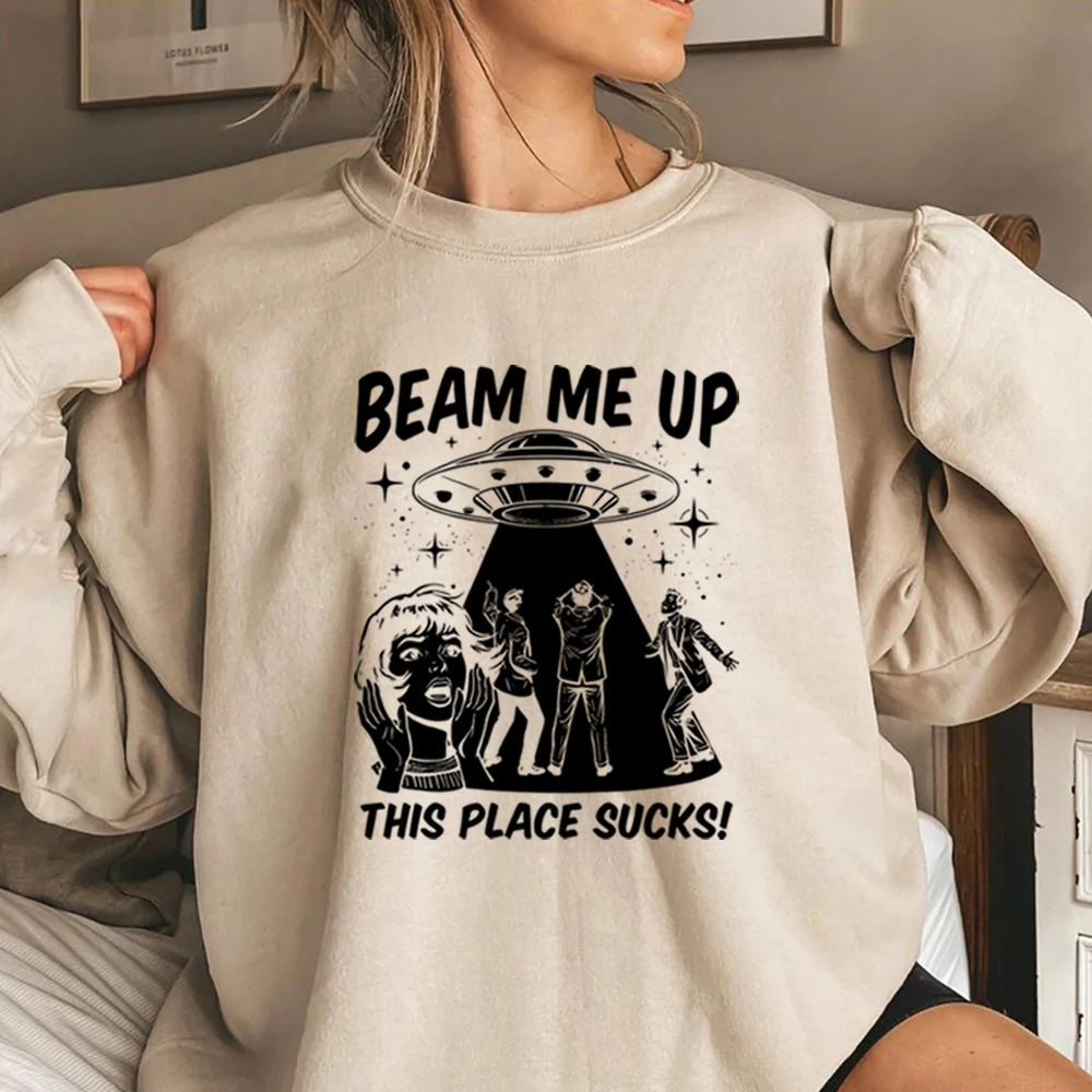 Robin Beam Me Up This Place Sucks Sweatshirt Unisex Funny Alien UFO Abduction Quote Shirts ST5 Merch Stranger Trendy Sweatshirts