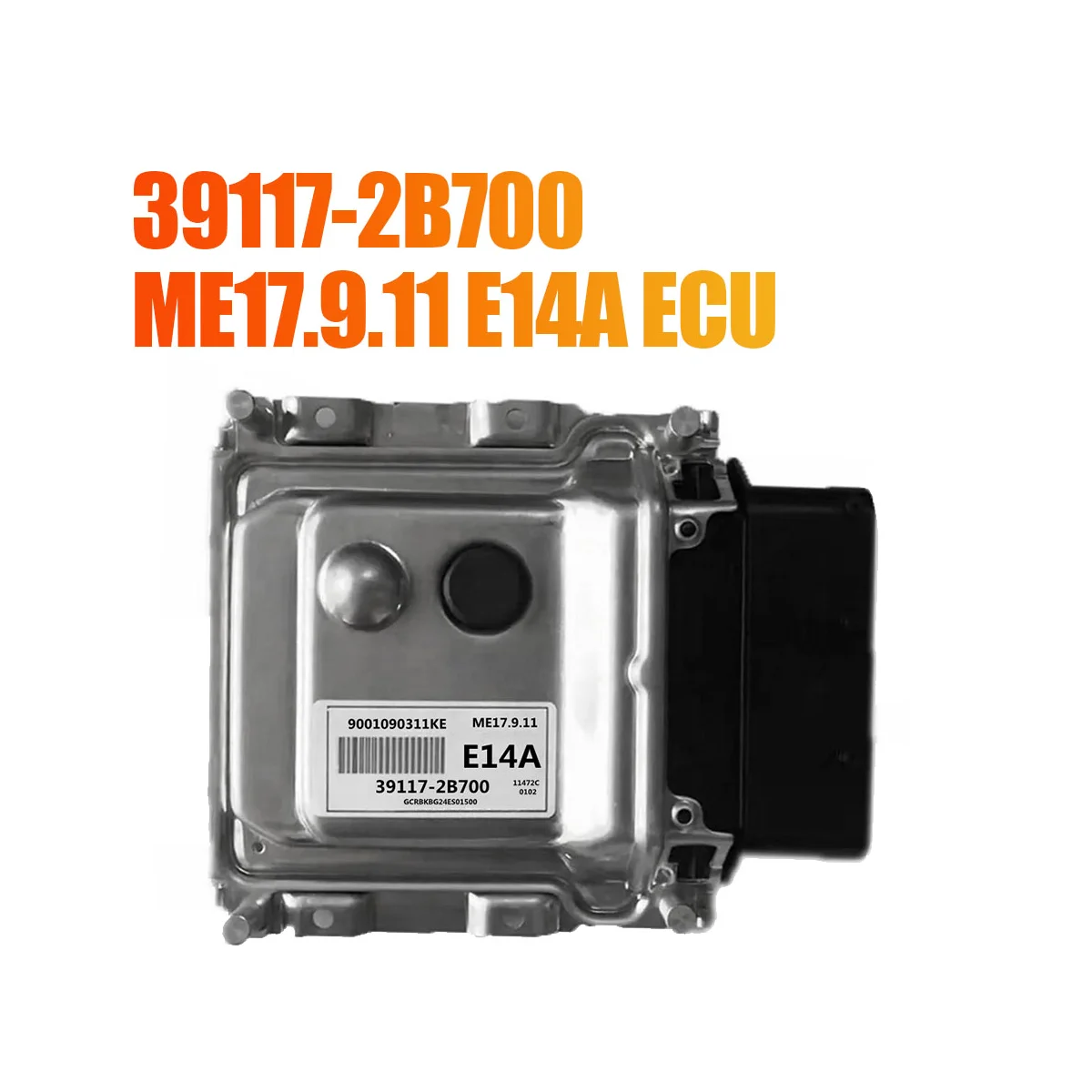 

39117-2B700 for Hyundai KIA ME17.9.11 E14A ECU Car Engine Computer Board Control Unit 9001090311KE