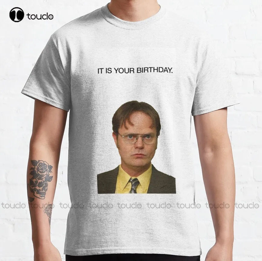 

It Is Your Birthday. Dwight Schrute The Office Classic T-Shirt Mens T Shirts Funny Art Streetwear Cartoon Tee Xs-5Xl Unisex New