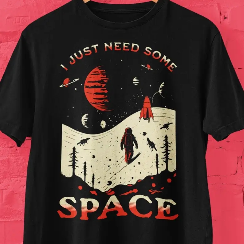

Space Exploration Tee, I Just Need Some Space Shirt, Funny Astronaut T Shirt, Space Lover Gift