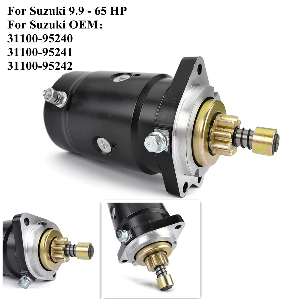 

Starter Motor for Suzuki 9.9HP 15HP 16HP 20HP 25HP 28HP 50HP 65HP DT9.9 DT14 DT16 DT20 DT25 31100-95240 31100-95241 31100-95242