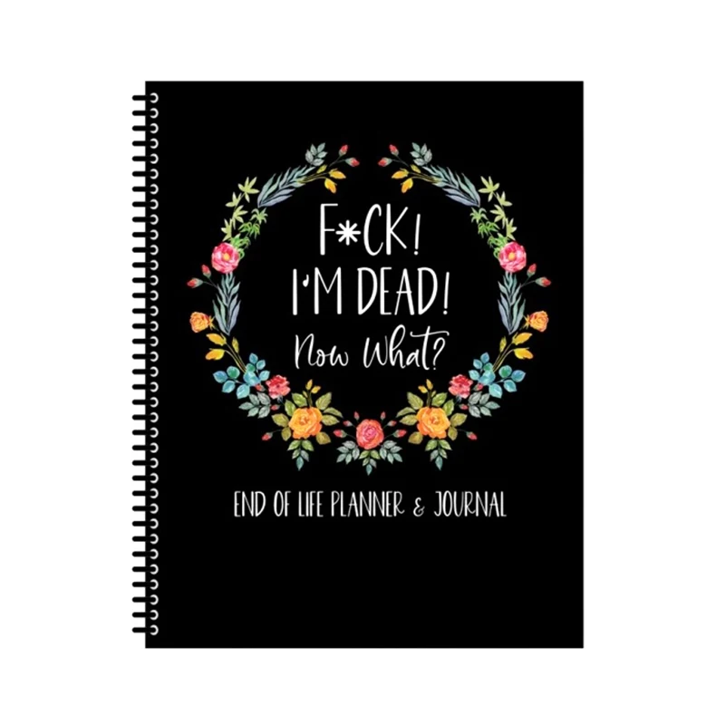 New I'm Dead End Of Life Planner Notebook I'm Dead Now What Book Planner Guided Final Arrangements When Gone Workbook