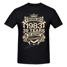

Born In 1983 39 Years For 39th Birthday Gift T shirt Harajuku Clothing Short Sleeve T-shirt 100% Cotton Graphics Tshirt Tee Tops