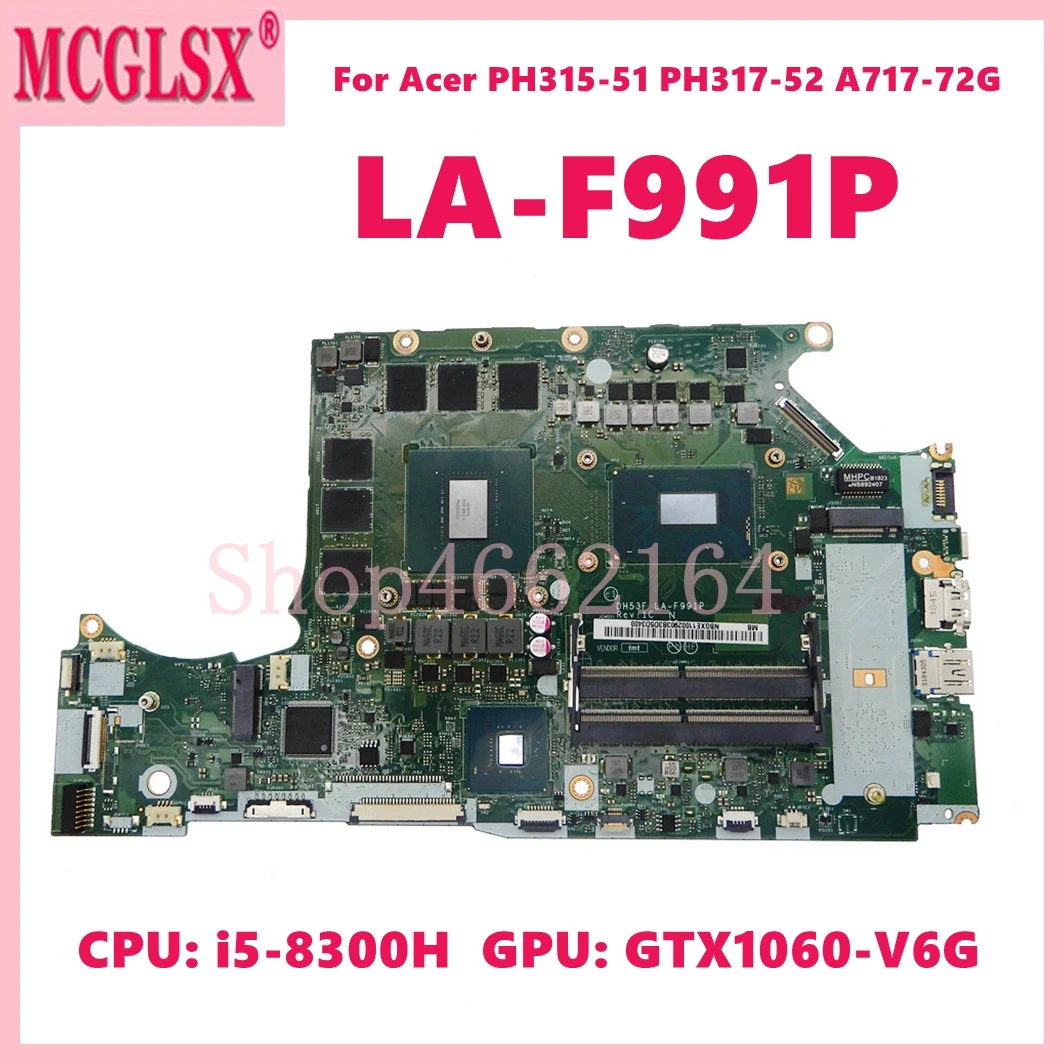 

DH53F LA-F991P with i5-8300H CPU GTX1060-V6G GPU Mainboard For Acer PH315-51 PH317-52 A717-72G Laptop Motherboard 100% Tested OK