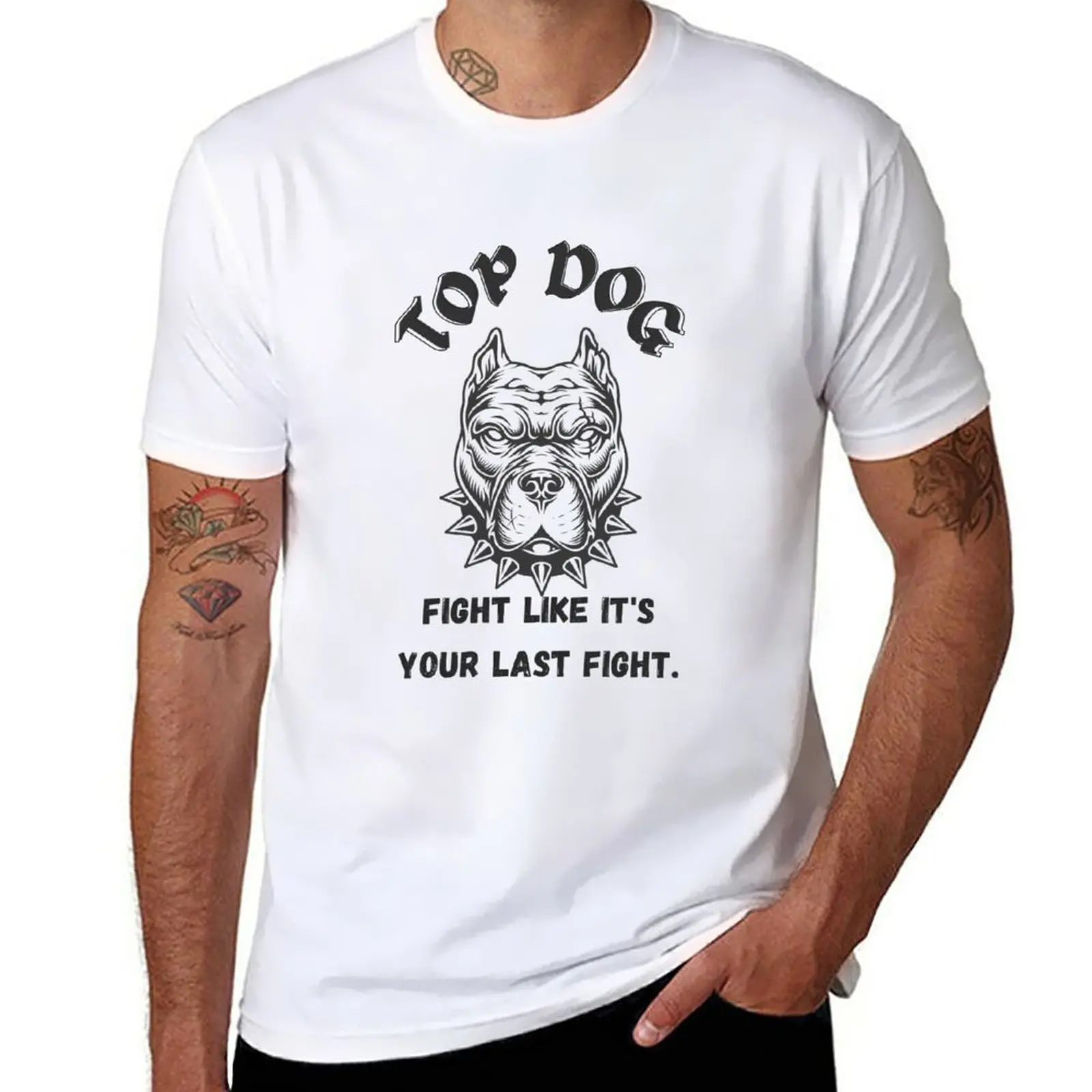 

New Top Dog, Fight Like It's Your Last Fight T-Shirt funny t shirt sweat shirts oversized t shirts for men