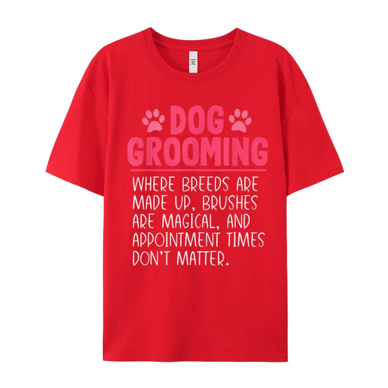 Dog Groomer Funny Breeds Joke Street Autumn 100% Cotton Crewneck Adult Tops Tees Geek Tee Shirts Latest Short Sleeve T Shirts Dog Groomer Funny Breeds Joke Pet Grooming Puppy Care Gift 591 red