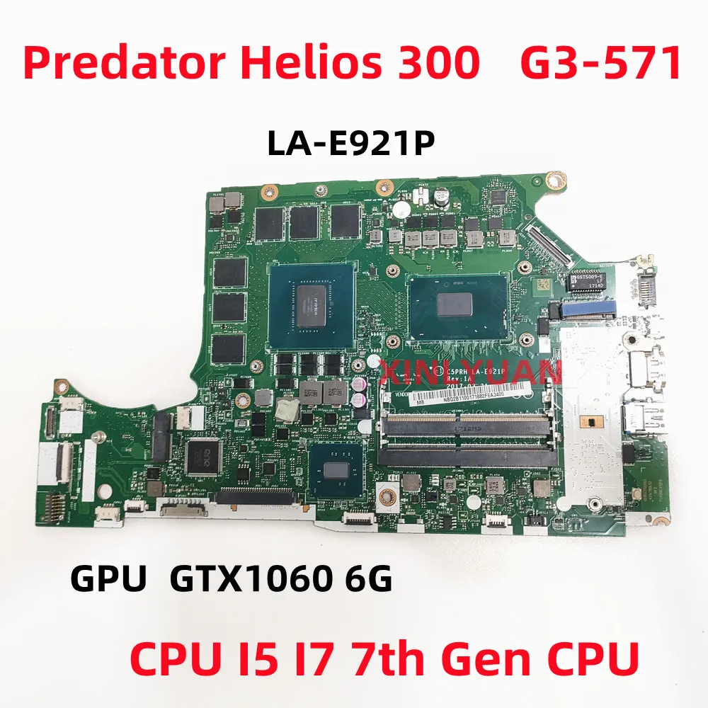 

FOR Acer Predator Helios 300 G3-571 Laptop Mainboard，C5PRH LA-E921P，With I5-7300HQ，I7-7700HQ CPU，GTX1060，6GB-GPU DDR4 TEST OK