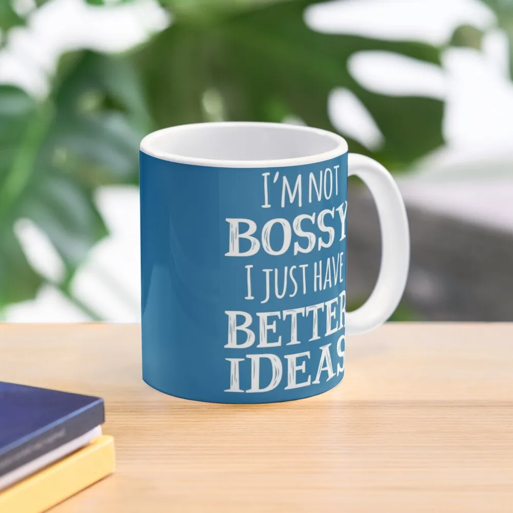 

I'm Not Bossy I Just Have Better Ideas Coffee Mug Personalized Gifts Espresso Cups Customs Mug
