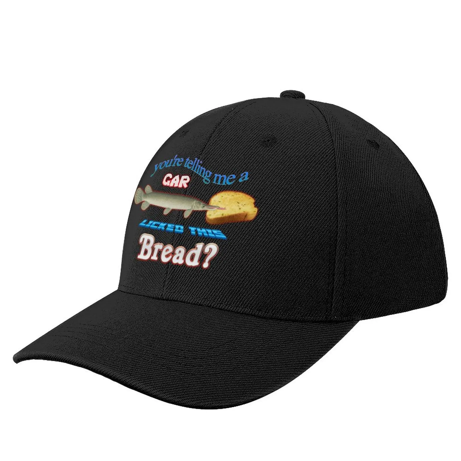 

You're Telling Me A Gar Licked This Bread Baseball Cap summer hats Beach Caps Women Men's