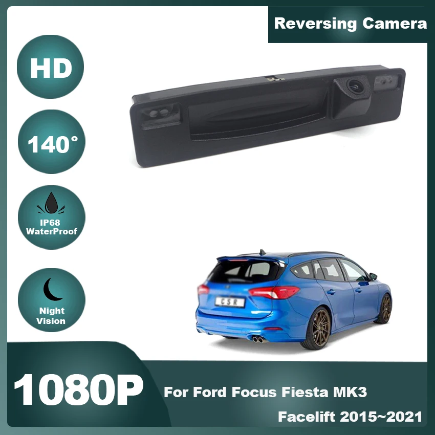 

HD 1080P 140° FishEye Car Trunk Handle Rear View Camera For Ford Focus Fiesta MK3 Facelift 2015 2016 2017 2018 2019 2020 2021