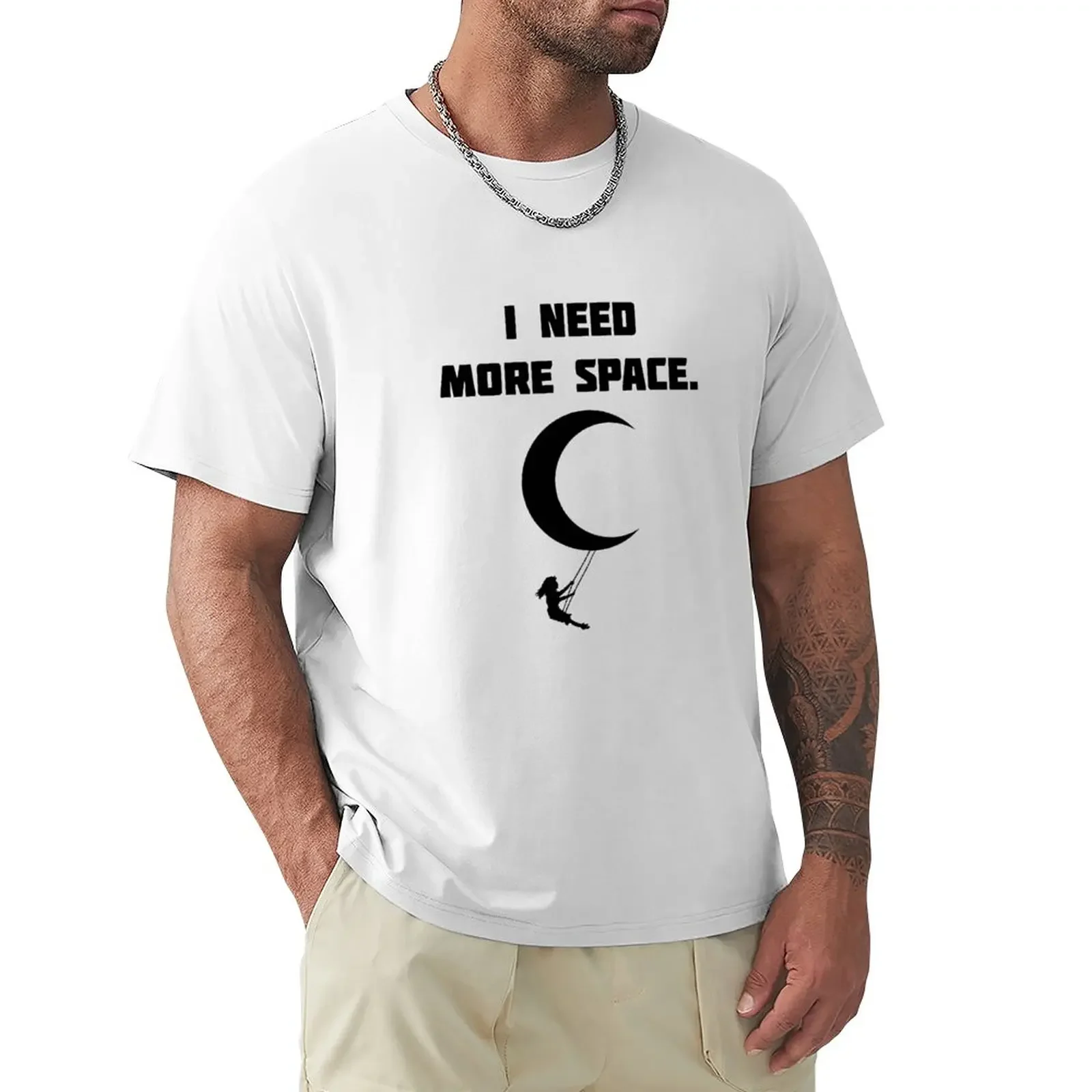 

I need more space T-Shirt cute tops summer top funnys plain black t shirts men