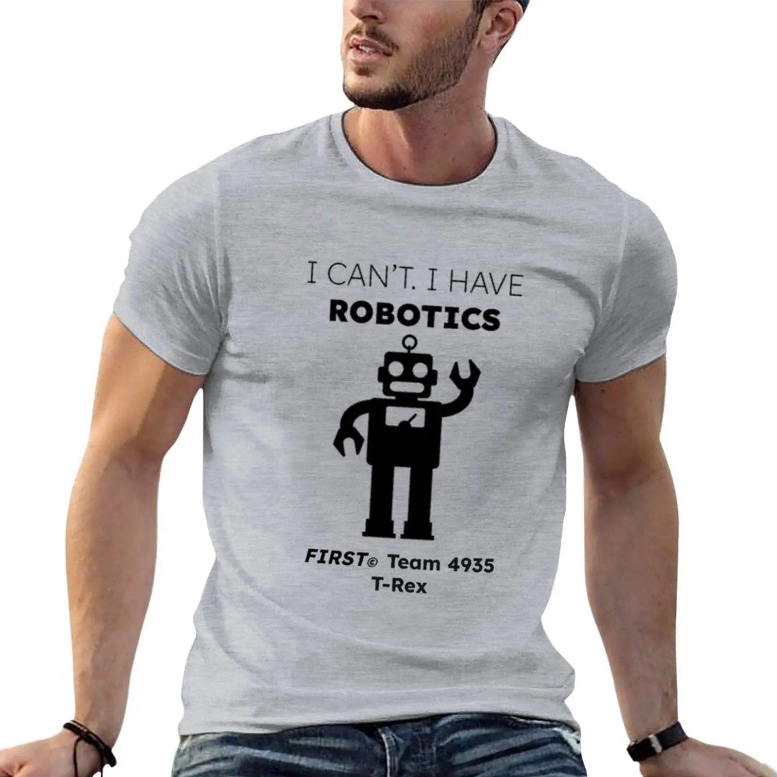 

New I Have Robotics T-Shirt t shirt man vintage clothes black t shirt black t shirts for men