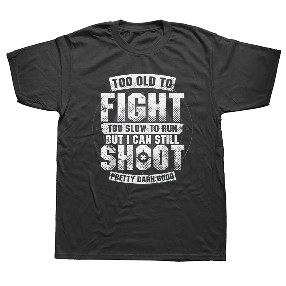 Zu alt, um zu kämpfen, laufe ich langsam, aber ich kann immer noch schießen Streetwear T-Shirt Humor T-Shirt Locker geschnittene Kleidung für Männer und Frauen Kurzarm