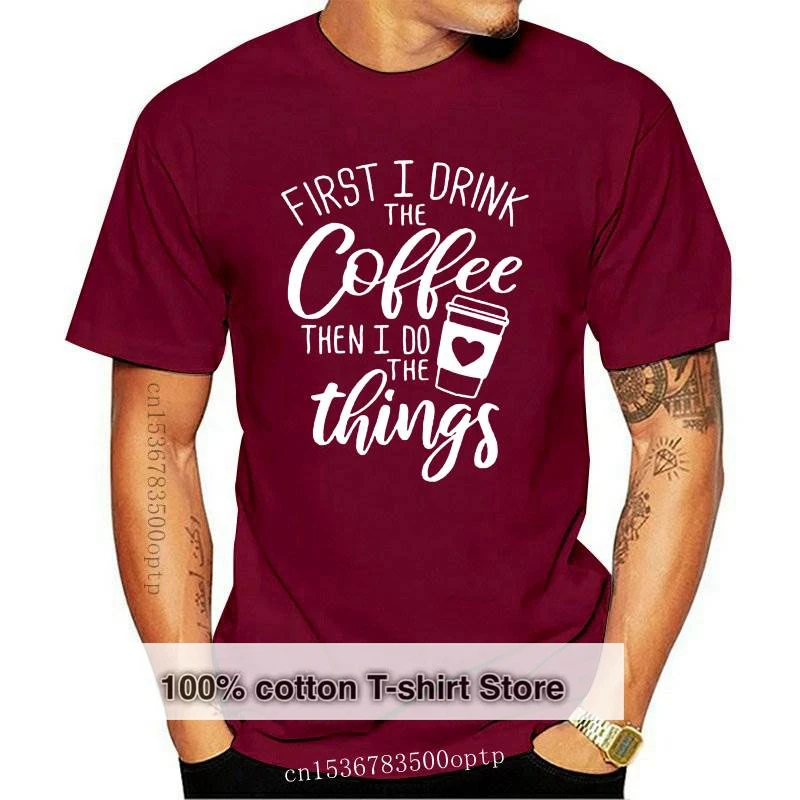 

New First I Drink The Coffee Then I Do The Things Pinted Fashion Summer Women T-shirt Casual Short Sleeve Graphic Coffee Tees to