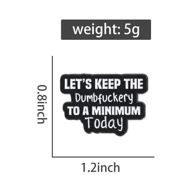 Dumbfuckery Enamel Pins Brooches Lapel Badges  2