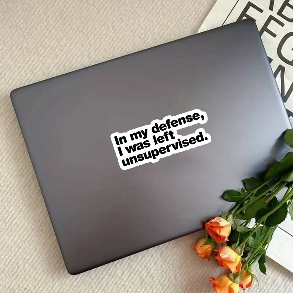 In My Defense, I Was Left Unsupervised. Sticker Waterproof Stickers For ...