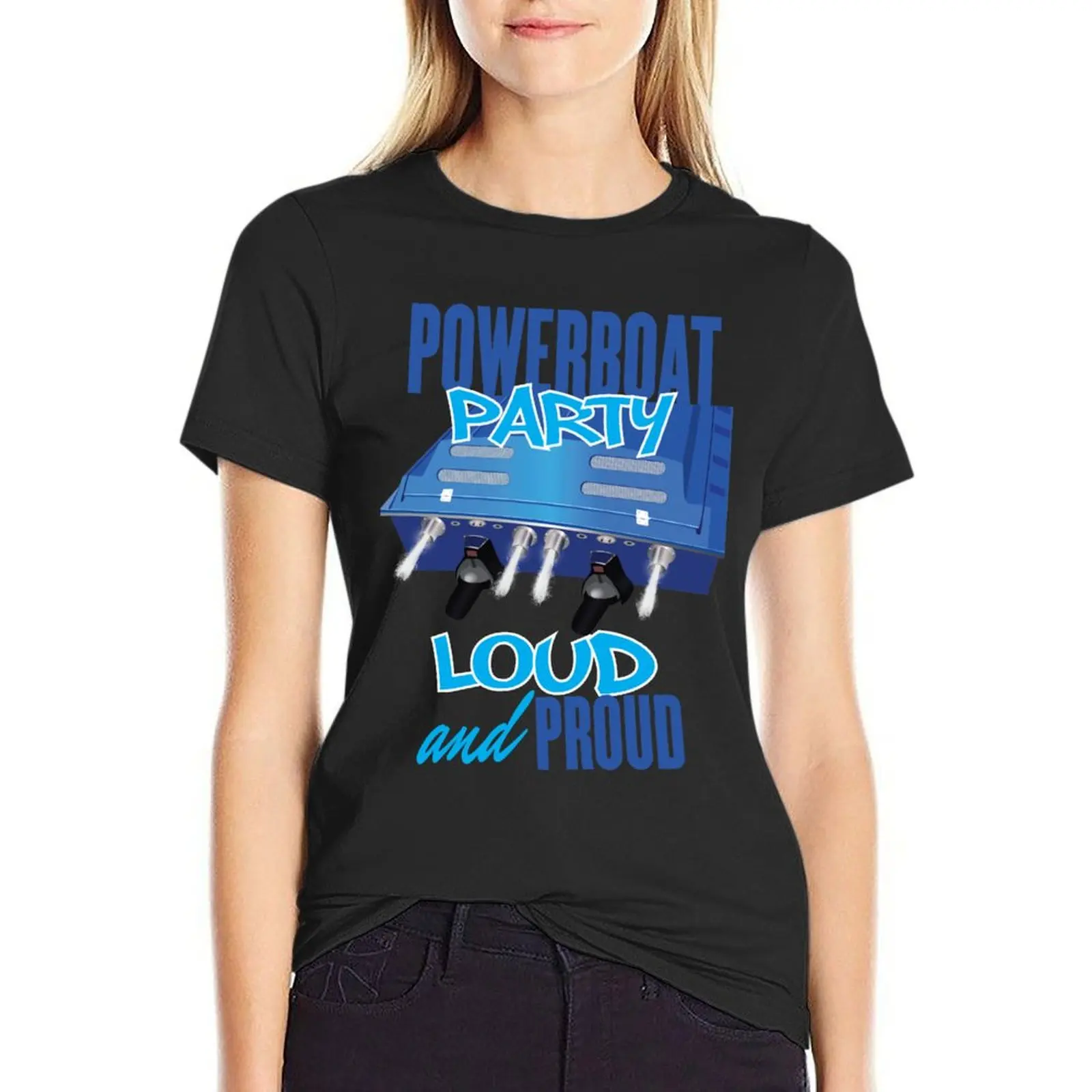 

Powerboat Party Lifestyle Clothing [LOUD and PROUD] T-Shirt animal print funny t shirt dress Women