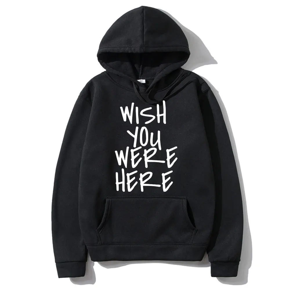 

Wish You Were Here Graphic Hoodie Men Women Fashion Y2K Casual Hoodies Unisex Vintage Streetwear Man Oversized Cotton Sweatshirt