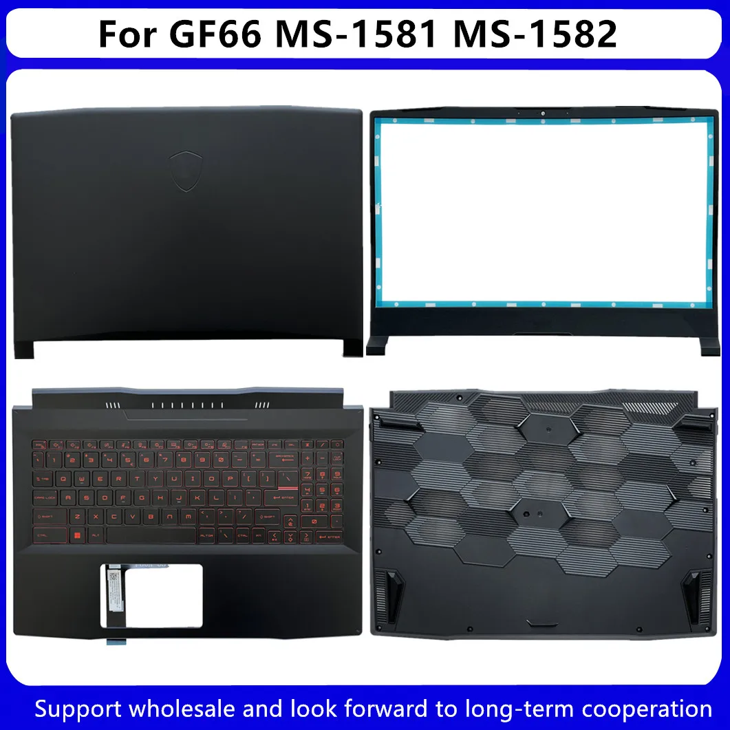 

New For MSI GF66 11UE 11UG MS-1581 MS-1582 MS-158K MS-1585 LCD Back Cover / Front Bezel / Upper Case Palmrest Keyboard / Bottom