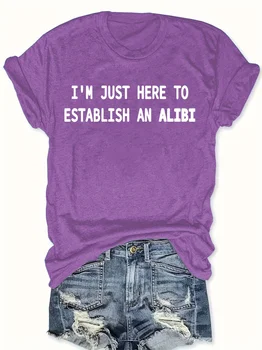 I'm Just Here To Establish An Alibi Women's Tee - True Crime Humor Graphic, Casual Sassy Top 1