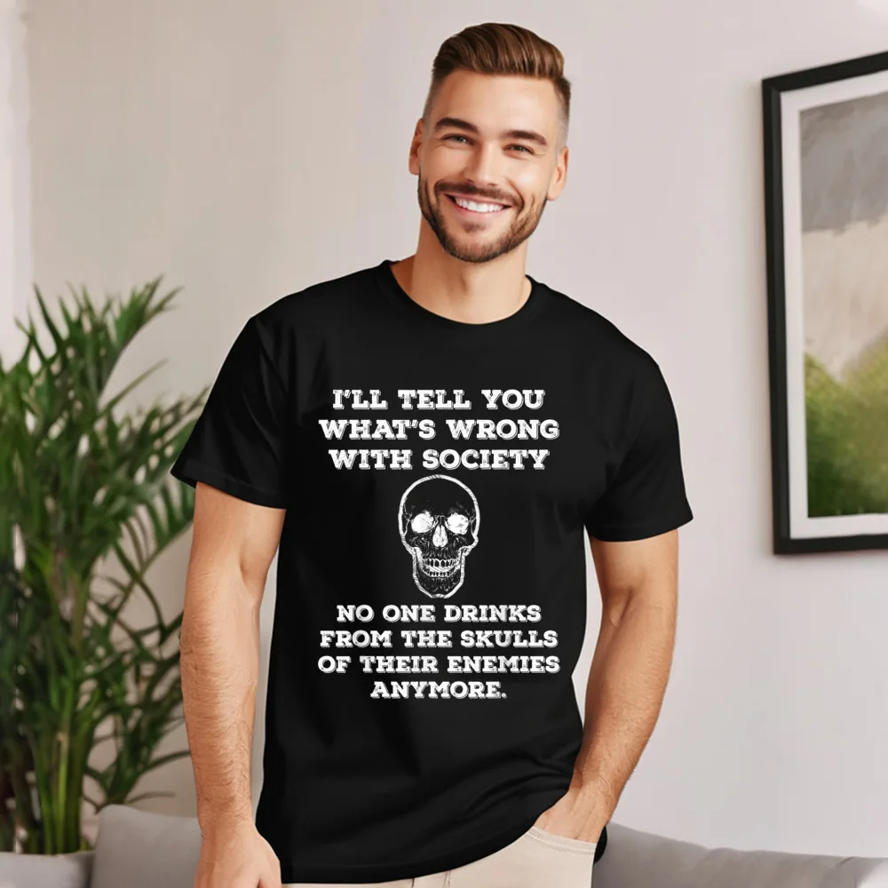 Funny Wrong Society Drink From Funny Short Sleeve Tees Autumn O Neck Pure Cotton Adult T-Shirt Funny Tops Tees Special Funny Wrong Society Drink From The Skulls Of Enemies Joke T-Shirt__20068