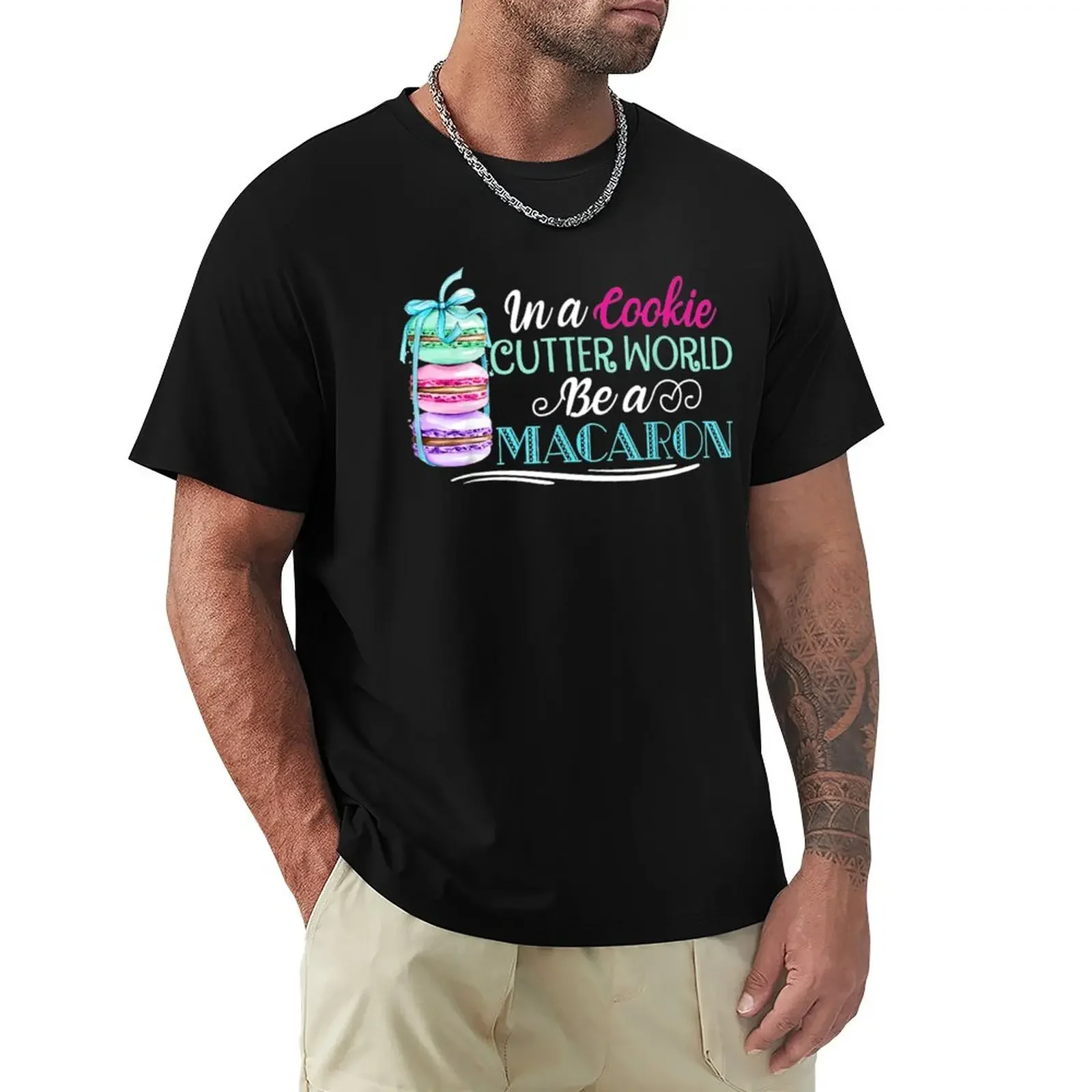 

In A Cookie Cutter World Be A Macaron Macaron Lover T-Shirt funnys cute tops T-shirts for men cotton