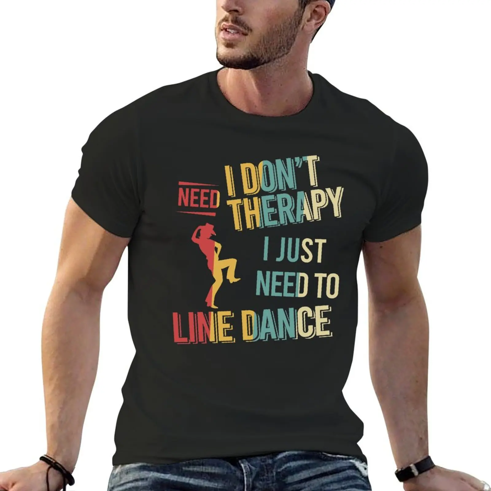 

I dont need therapy i just need to Line dance vintage T-Shirt quick drying oversized mens cotton t shirts