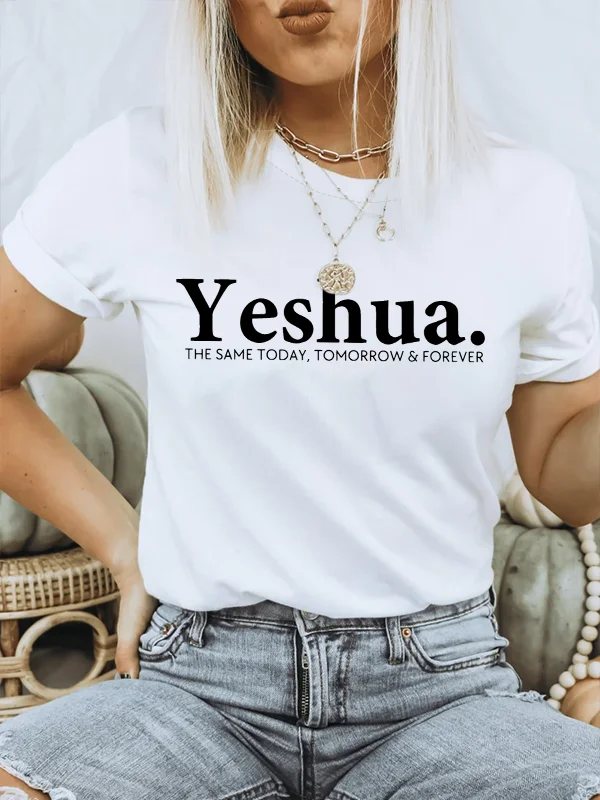 

Yeshua The Same Today Tomorrow and Forever Slogan Easter Female T-shirt 2024 New Hot Sale Jesue Lover Holiday Women Shirt