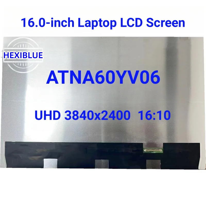 

16.0-inch Laptop OLED Screen ATNA60YV06 ATNA60YV06-0 4K 3840x2400 100% DCI-P3 eDP 40pins Display Panel No-Touch