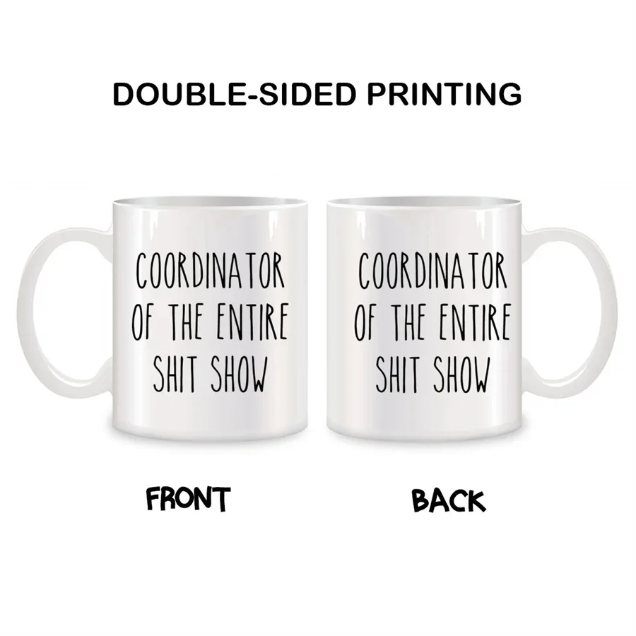 Coordinator of the Entire Show: 11 oz Novelty Coffee Mug Gift