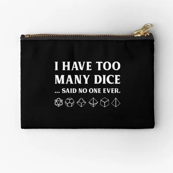 

I Have Too Many Dice Tabletop Rpg Gaming Zipper Pouches Men Money Key Cosmetic Packaging Panties Storage Underwear Socks Women