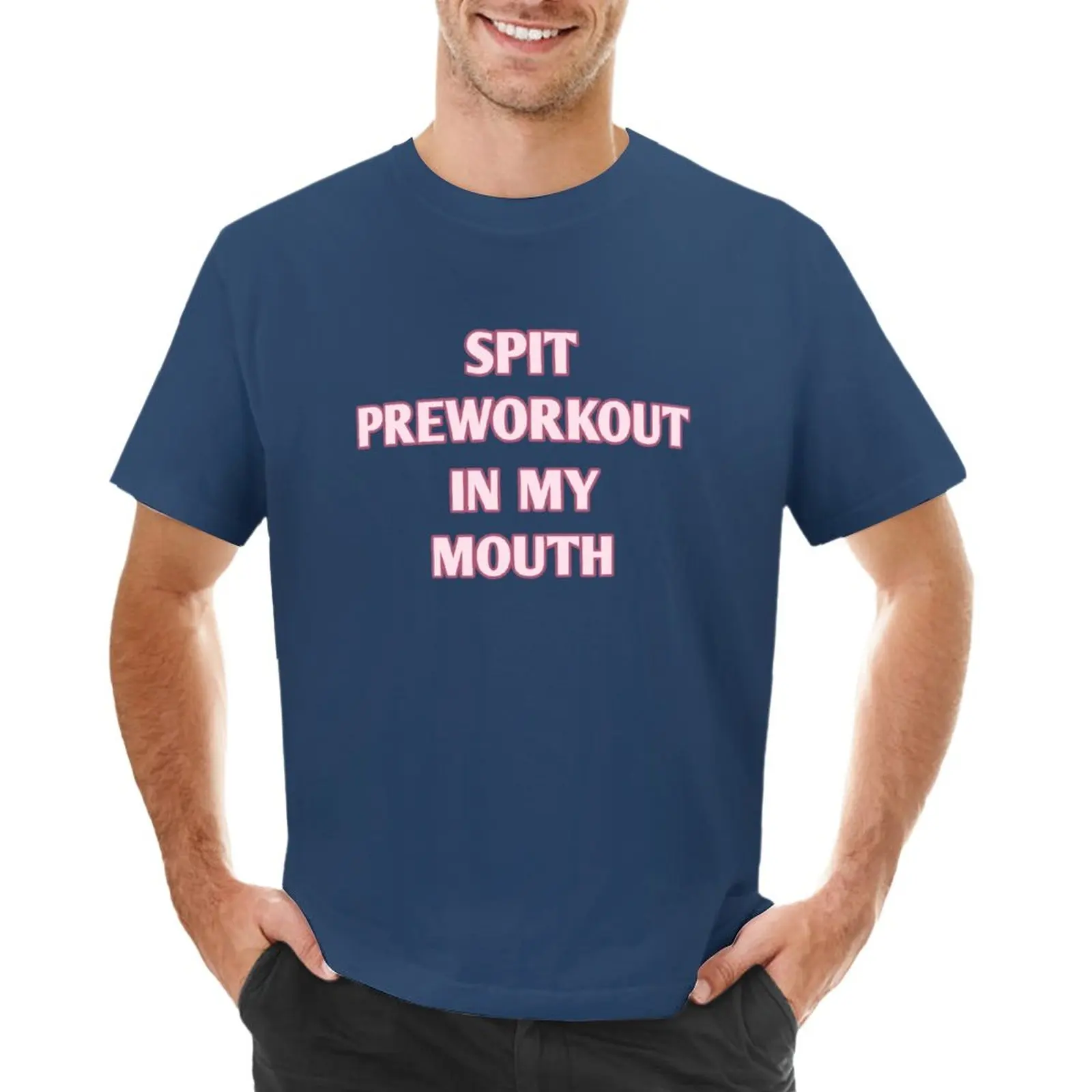 Spit? Preworkout In My Mouth T-Shirt Sublime Funnys T-Shirt Per Uomo Pack