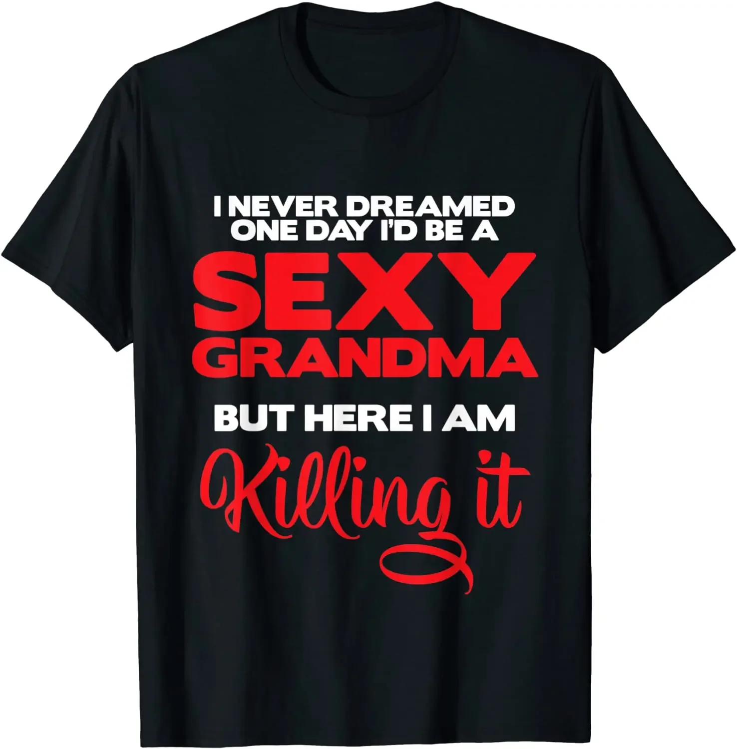 

Футболка с надписью «I Am Sexy Бабушка: Killing It»