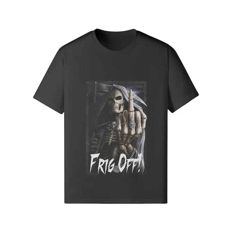 

Frig Off Funny Meme Shirt Unisex Reapers