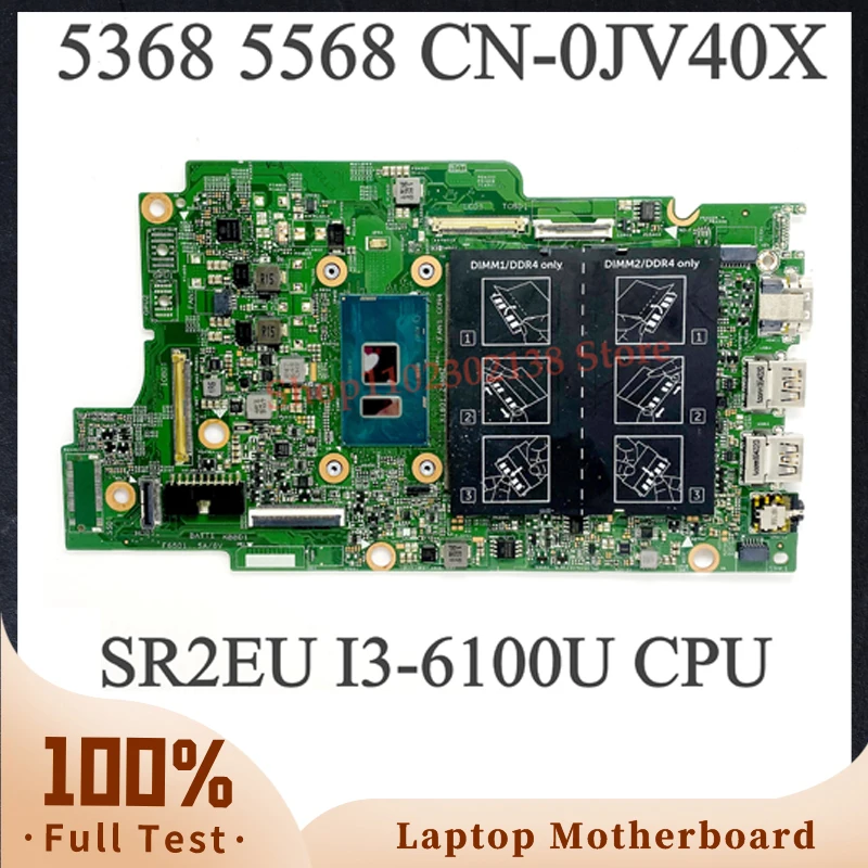 

JV40X 0JV40X CN-0JV40X With SR2EU I3-6100U CPU High Quality Mainboard For DELL 5368 5568 Laptop Motherboard 100% Full Tested