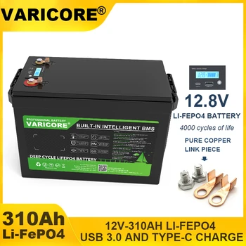 VariCore 12V 310Ah LiFePO4 battery 12.8V 4s BMS For RV Campers Golf Cart Off-Road Solar Wind batteries 14.6V Charger duty-free