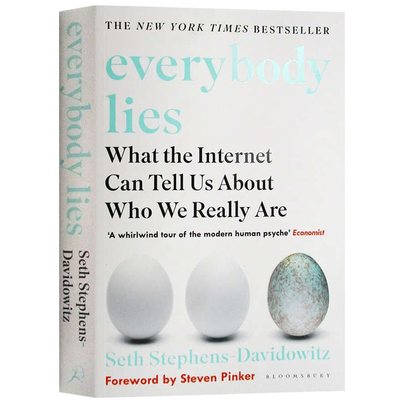 

Everybody Lies by Seth Stephens-Davidowitz What The Internet Can Tell Us About Who We Really Are The New York Times Bestseller