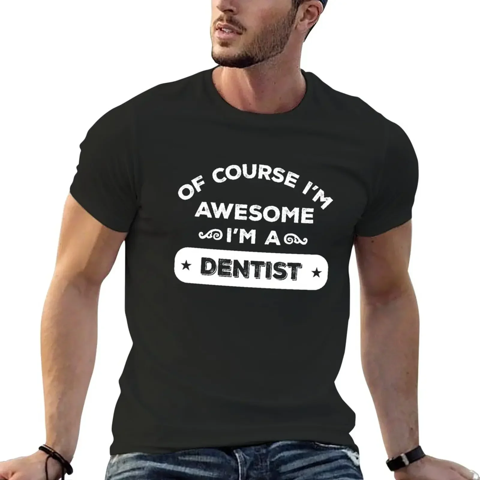 

OF COURSE I'M AWESOME I'M A DENTIST T-Shirt oversizeds summer clothes mens plain t shirts