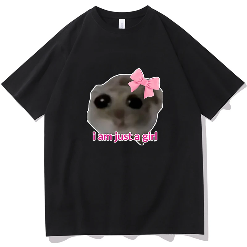 

Sad Hamster Kawaii Unisex Fashion T-shirt Im Just A Girl Cotton Short Sleeve Tshirt Women Vintage Hip Hop Tops Summer Clothes