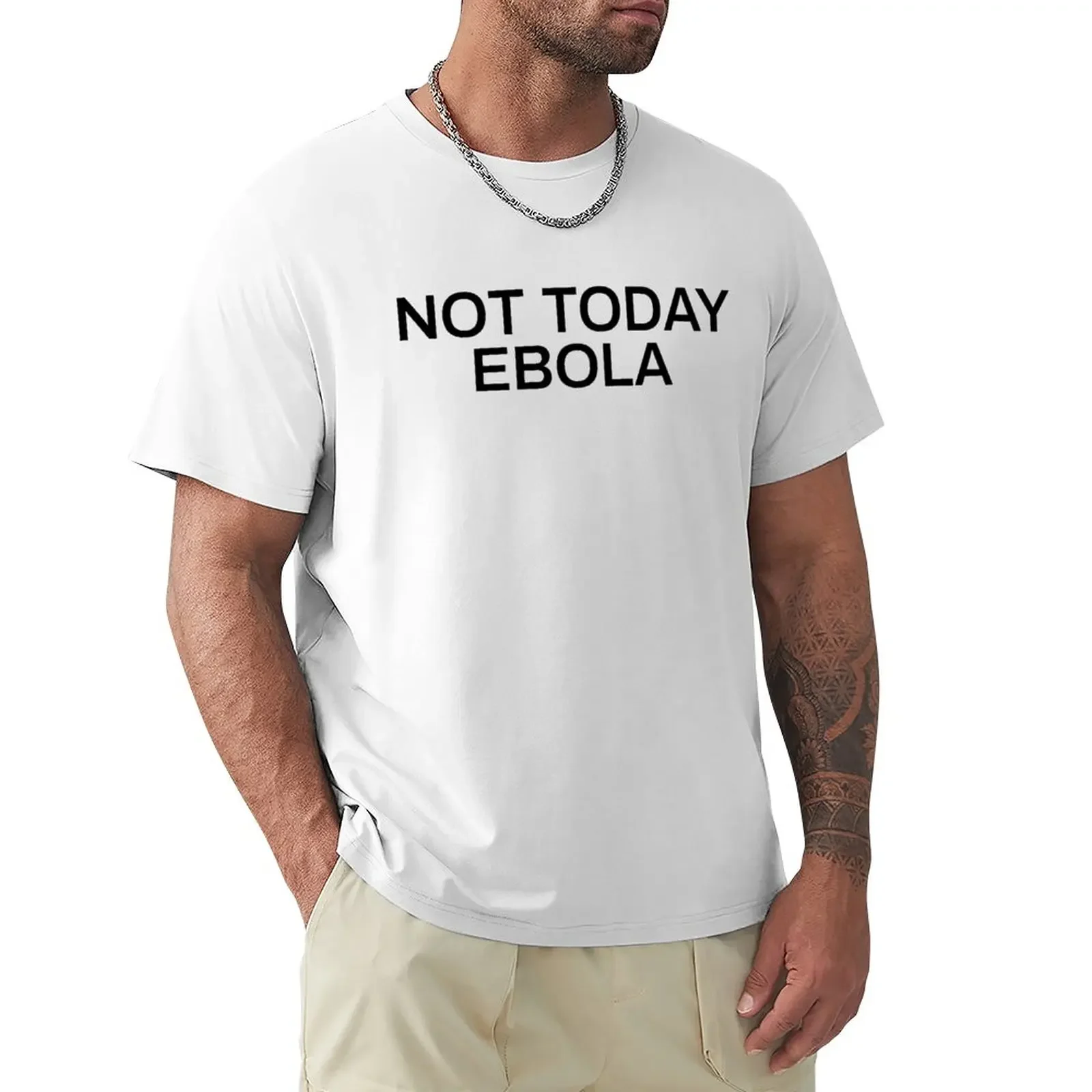 

Not Today Ebola T-Shirt Blouse oversized men t shirts