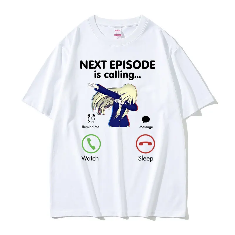 

Anime Next Episode Is Calling Print T-shirt Men Women Funny Manga Gift Love Otaku Tee Shirt Male Fashion Kawaii Harajuku Tshirt