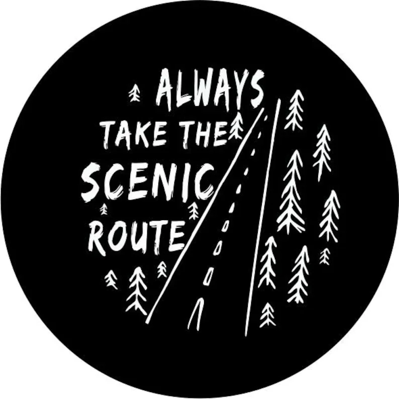 

Always take the Scenic Route (WOODS) Spare Tire Cover for any Vehicle, Make, Model and Size - , RV, Travel Trailer,
