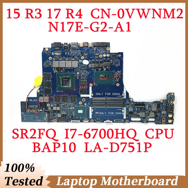 

For DELL 15 R3 17 R4 CN-0VWNM2 0VWNM2 VWNM2 With SR2FQ I7-6700HQ CPU Mainboard LA-D751P Laptop Motherboard N17E-G2-A1 100%Tested